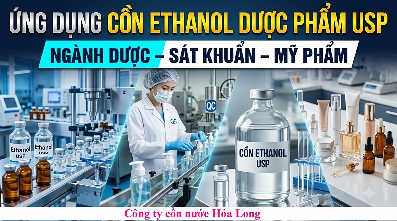 Cồn Ethanol Dược Phẩm Đạt Chuẩn USP: Tiêu Chuẩn Chất Lượng Và Kinh Nghiệm Lựa Chọn Nhà Cung Cấp